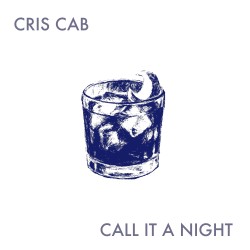 CRIS CAB - Call It A Night